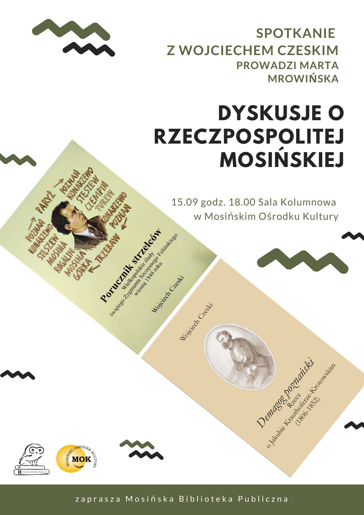 Plakat przedstawia okładki książek Wojciecha Czeskiego. Mosińska Biblioteka Publiczna i Mosiński Ośrodek Kultury zapraszają 15 września na spotkanie z Wojciechem Czeskim. Dyskusję poprowadzi Marta Mrowińska.